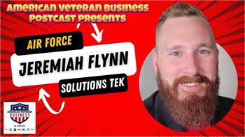  American Veteran Business Podcast | Jeremiah Flynn | Solutions Tek | 005